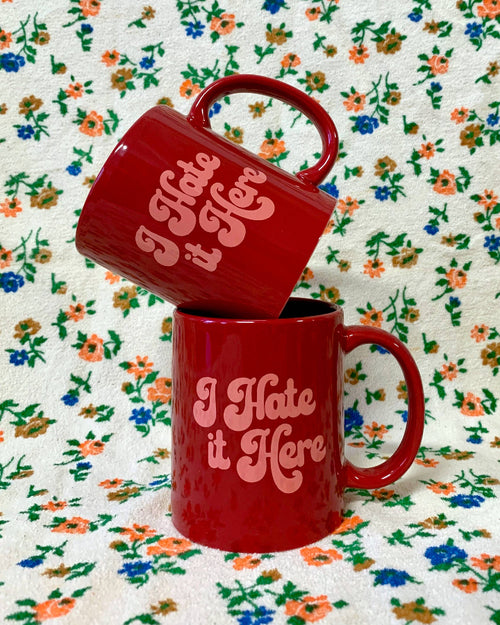 I Hate it Here Ceramic Coffee Mug
