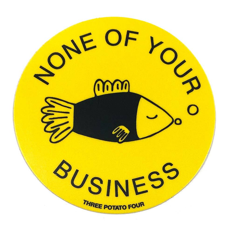 Three Potato Four - Sticker - None Of Your Business