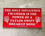 Under the influence of a Taylor Swift Song Bumper Sticker