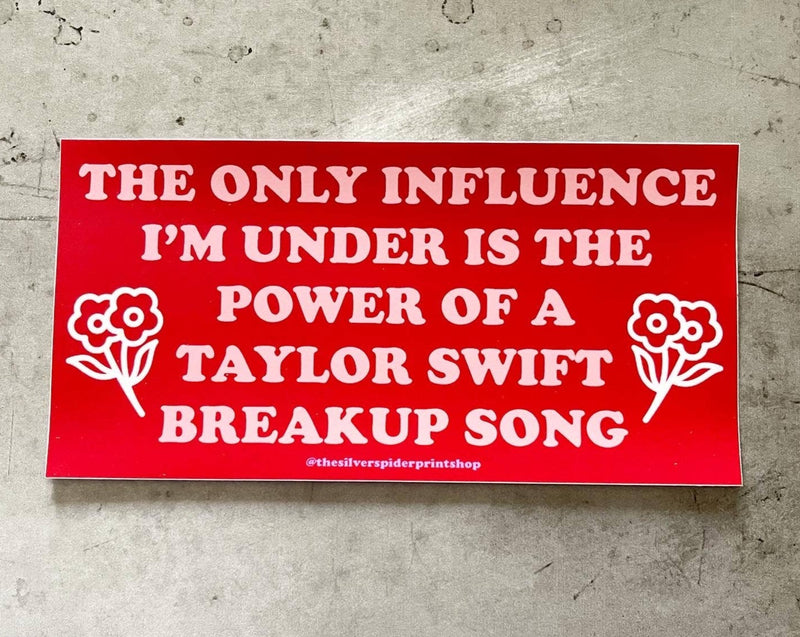 Under the influence of a Taylor Swift Song Bumper Sticker